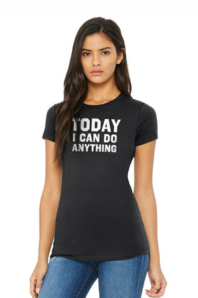 TODAY I CAN DO ANYTHING Classic Tee